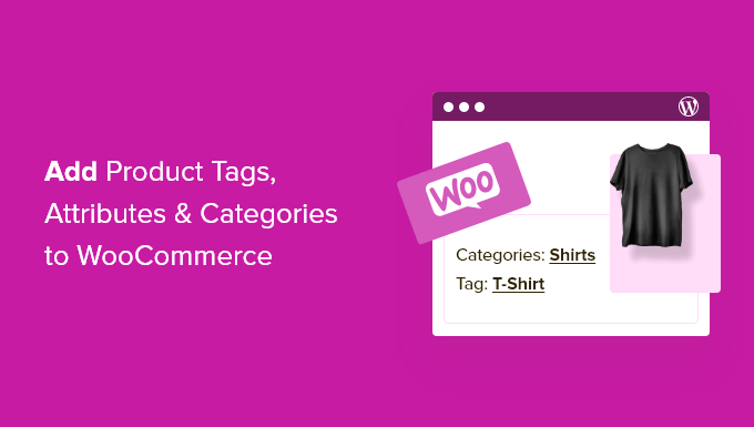 Cómo agregar etiquetas de productos, atributos y categorías a WooCommerce